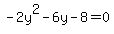 +-+2y%5E2+-6y+-+8+=+0++