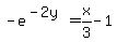 +-+e%5E%28-2y%29+=+x%2F3+-+1+