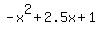 +-+x%5E2+%2B+2.5x+%2B+1+