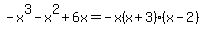 +-+x%5E3+-+x%5E2+%2B6x=-x%28x%2B3%29%28x-2%29