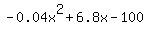 +-0.04x%5E2%2B6.8x+-100