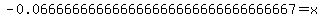 +-0.066666666666666666666666666666667=x