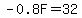 +-0.8F+=+32+