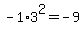 +-1%2A3%5E2+=+-9+