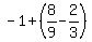 +-1%2B%288%2F9+-2%2F3%29+