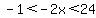 +-1%3C-2x%3C24+