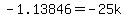 +-1.13846+=+-25k+