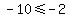 +-10+%3C=+-2+