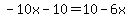 +-10x-10=10-6x+