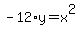 +-12%2Ay+=+x%5E2+
