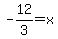 +-12%2F3=x