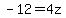 +-12=4z
