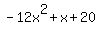 +-12x%5E2%2Bx%2B20+