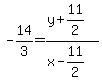 +-14%2F3+=+%28+y+%2B+11%2F2%29+%2F+%28+x+-+11%2F2+%29+
