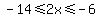 +-14%3C=2x+++%3C=-6