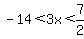 +-14%3C3x%3C7%2F2+