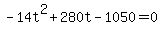 +-14t%5E2+%2B+280t+-+1050+=+0+