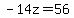 +-14z=56