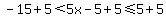 +-15%2B5%3C5x-5%2B5%3C=5%2B5+