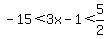 +-15%3C3x-1%3C5%2F2+