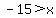 +-15%3Ex+++