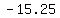 \"+-15.25\"