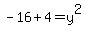 +-16%2B4=y%5E2+
