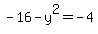 +-16-y%5E2=-4+