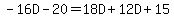 +-16D+-+20+=+18D+%2B+12D+%2B+15