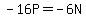 +-16P=-6N