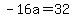 +-16a+=+32+