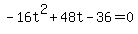 +-16t%5E2+%2B+48t+-36+=+0