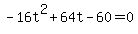 +-16t%5E2+%2B+64t+-+60+=+0+