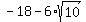 +-18+-+6%2Asqrt%2810%29+