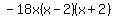 +-18x%28x-2%29%28x%2B2%29+