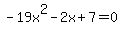 +-19x%5E2-2x%2B7=0+