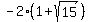 +-2%281+%2B+sqrt%2815%29%29