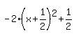 +-2%28x%2B1%2F2%29%5E2+%2B+1%2F2