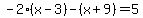 +-2%28x-3%29-%28x%2B9%29=5+