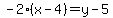 +-2%28x-4%29=y-5