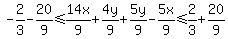 +-2%2F3+-20%2F9+%3C=+14x%2F9%2B4y%2F9+%2B+5y%2F9-5x%2F9+%3C=+2%2F3+%2B20%2F9