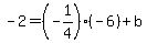+-2=%28-1%2F4%29%28-6%29+%2B+b+