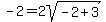 +-2=2sqrt%28-2%2B3%29+