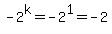 +-2%5Ek=-2%5E1=-2