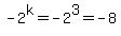 +-2%5Ek=-2%5E3=-8