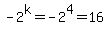 +-2%5Ek=-2%5E4=16