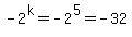 +-2%5Ek=-2%5E5=-32