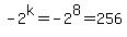 +-2%5Ek=-2%5E8=256