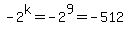 +-2%5Ek=-2%5E9=-512