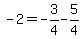+-2+=+-3%2F4+-+5%2F4+